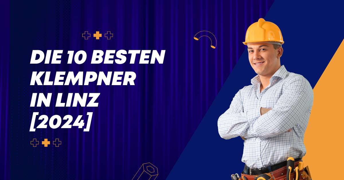 Die 10 besten Klempner in Linz [2024]