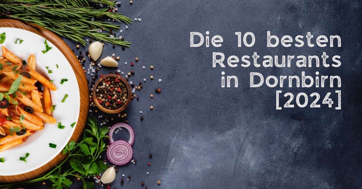 Die 10 besten Restaurants in Dornbirn [2024]
