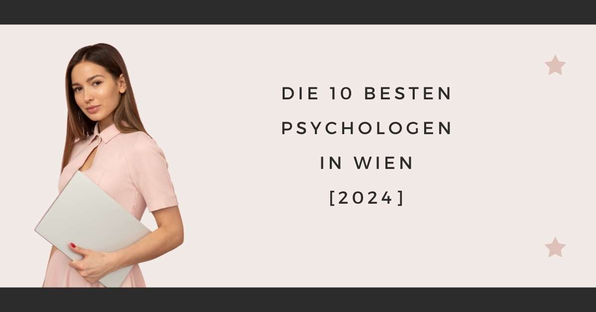 Die 10 besten Psychologen in Wien [2024]