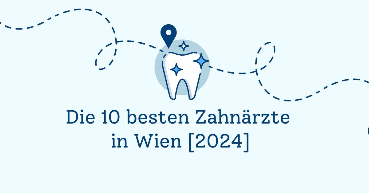 Die 10 besten Zahnärzte in Wien [2024]