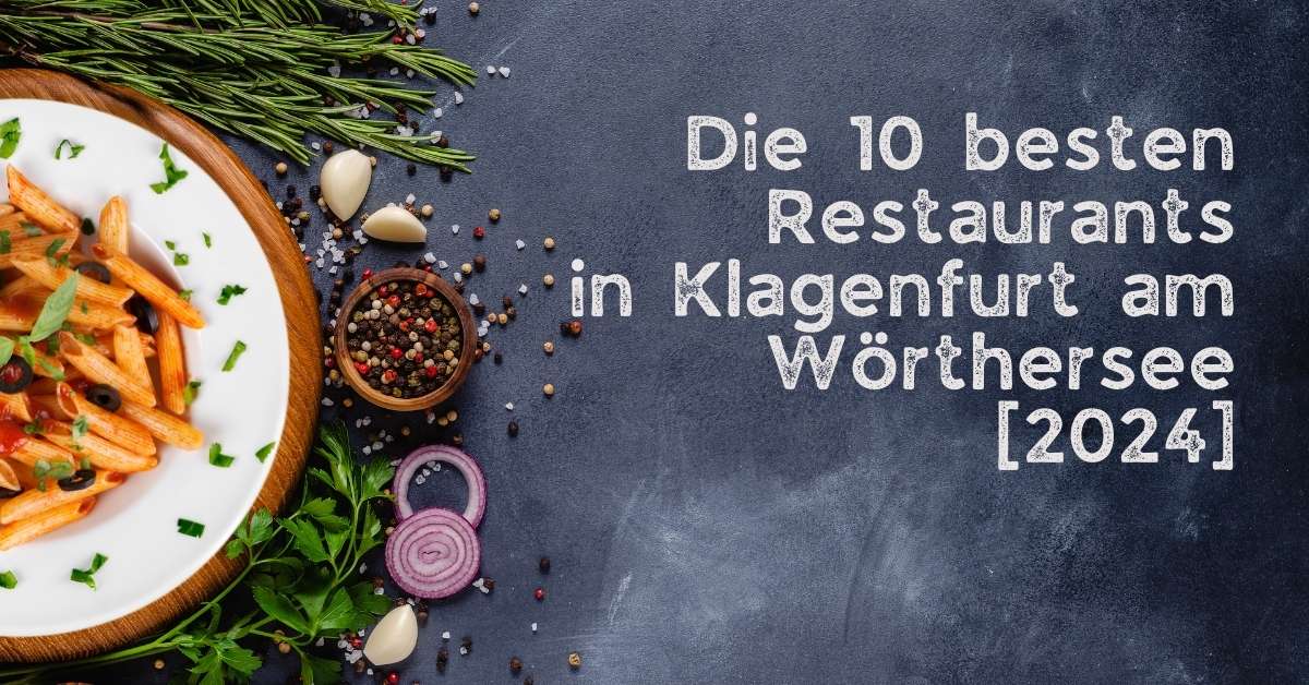 Die 10 besten Restaurants in Klagenfurt am Wörthersee [2024]