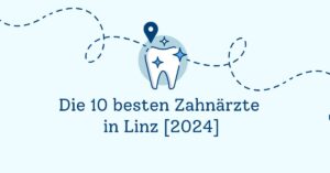 Die 10 besten Zahnärzte in Linz [2024]