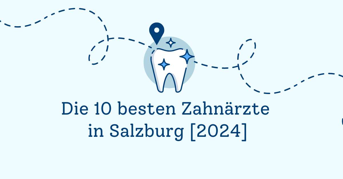 Die 10 besten Zahnärzte in Salzburg [2024]