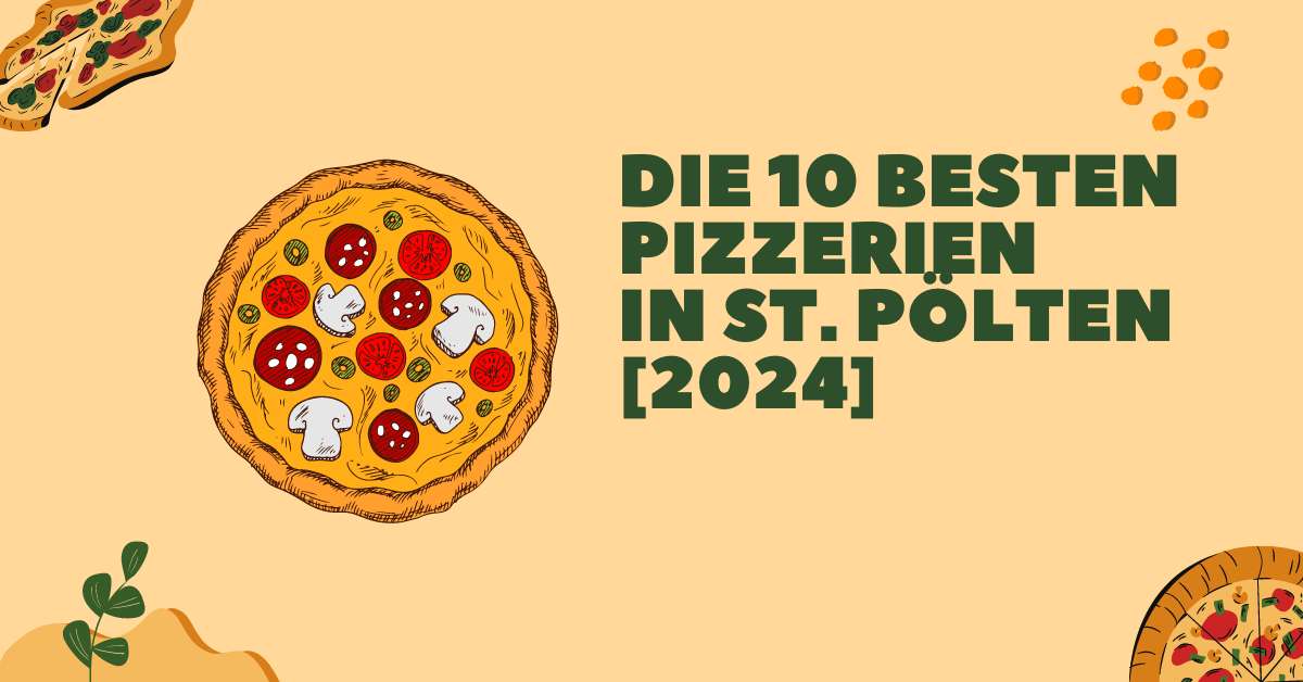 Die 10 besten Pizzerien in St. Pölten [2024]