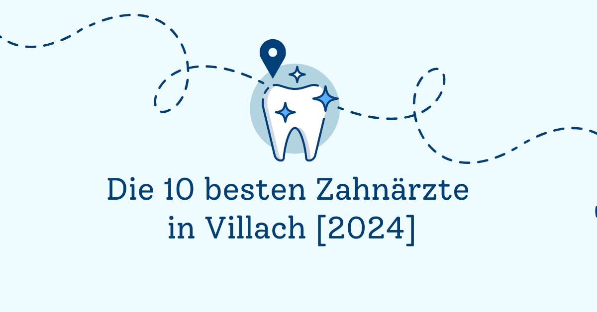 Die 10 besten Zahnärzte in Villach [2024]